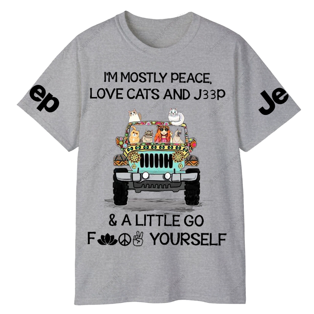 I’m Mostly Peace Love Cats And Car And A Little Go Fuck Yourself Jp T-Shirt