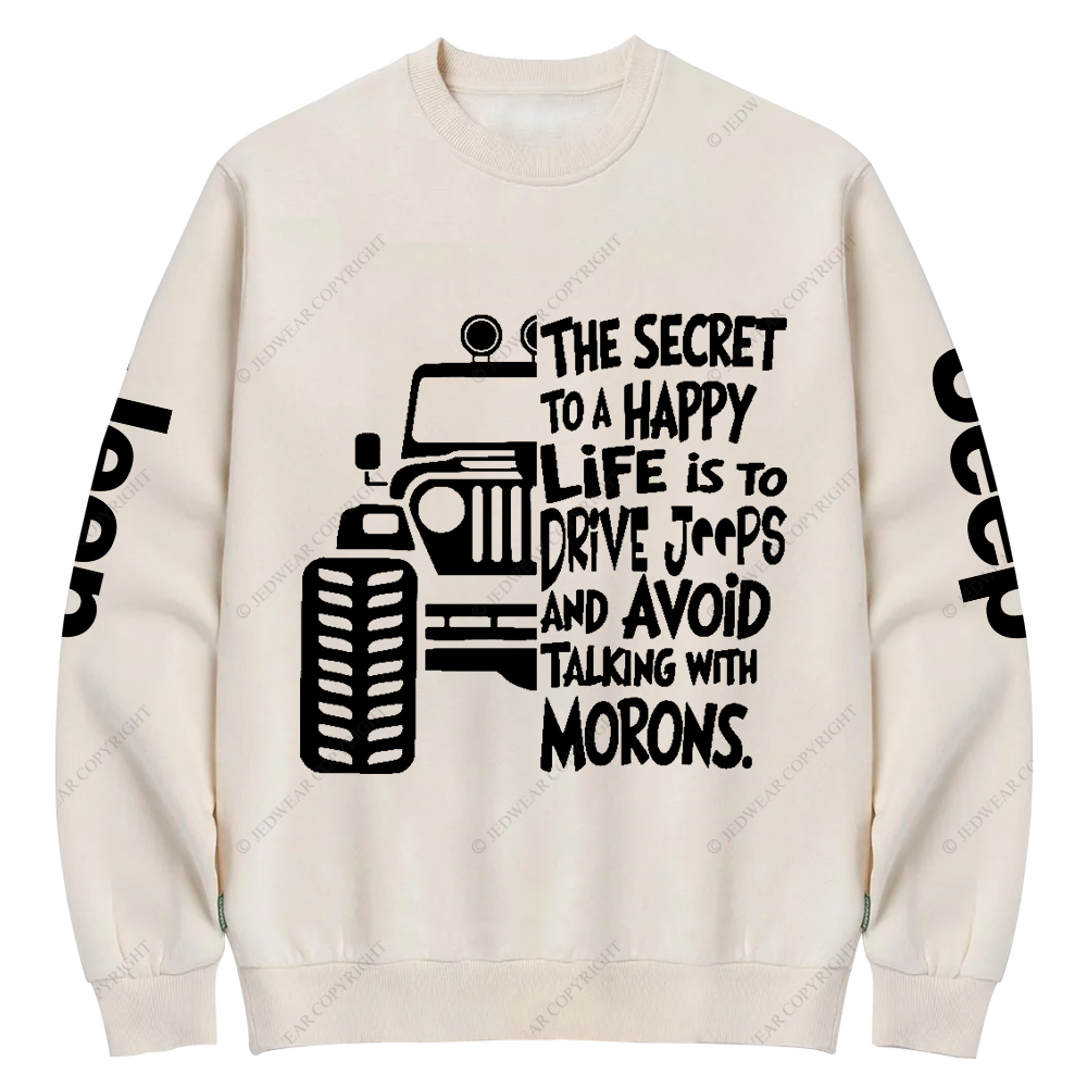 The Secret To A Happy Life Is To Drive Jp Crew Neck Sweatshirt