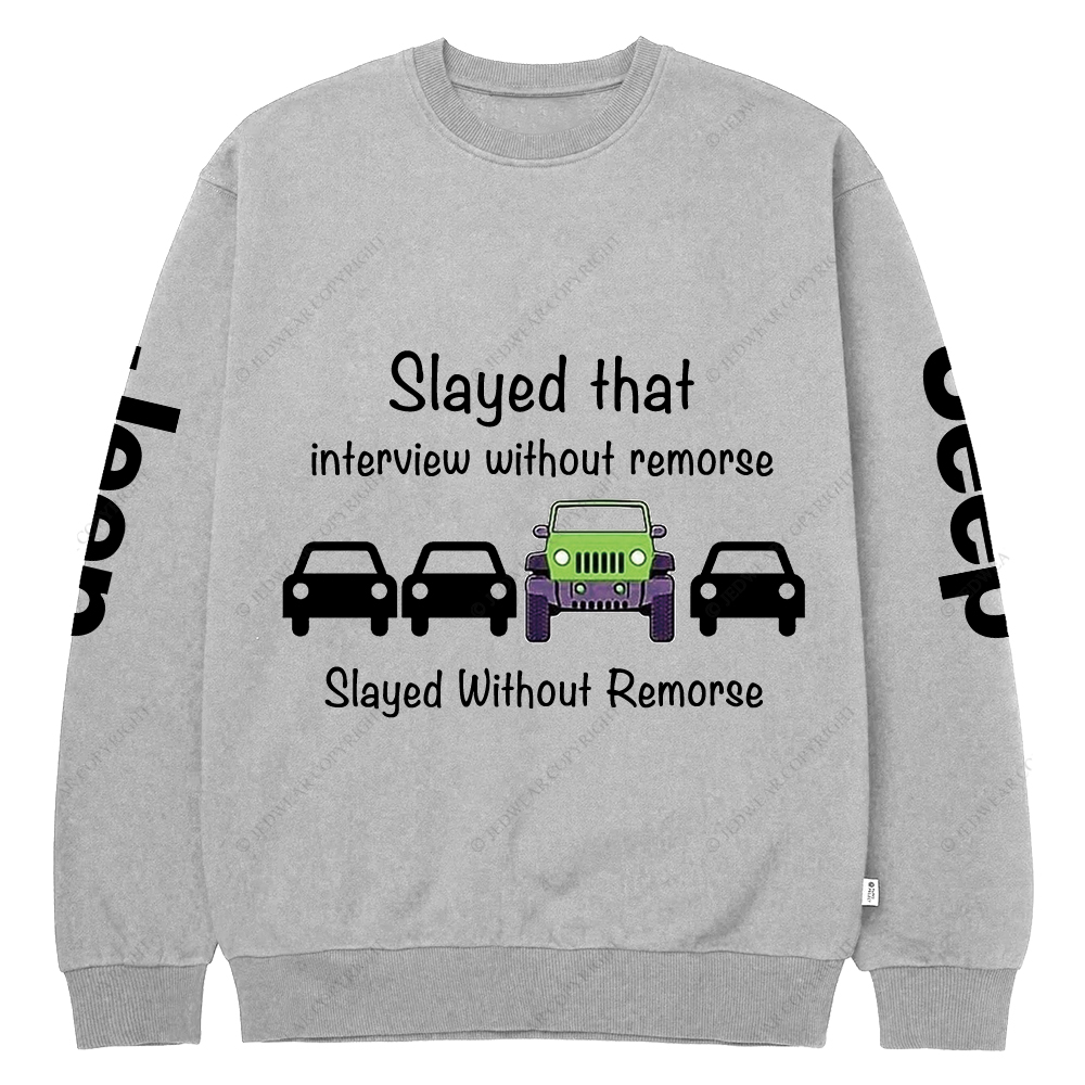Slayed That Interview Without Remorse Jp Crew Neck Sweatshirt