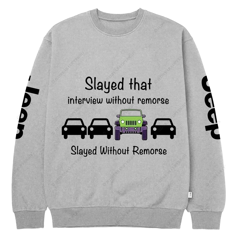Slayed That Interview Without Remorse Jp Crew Neck Sweatshirt