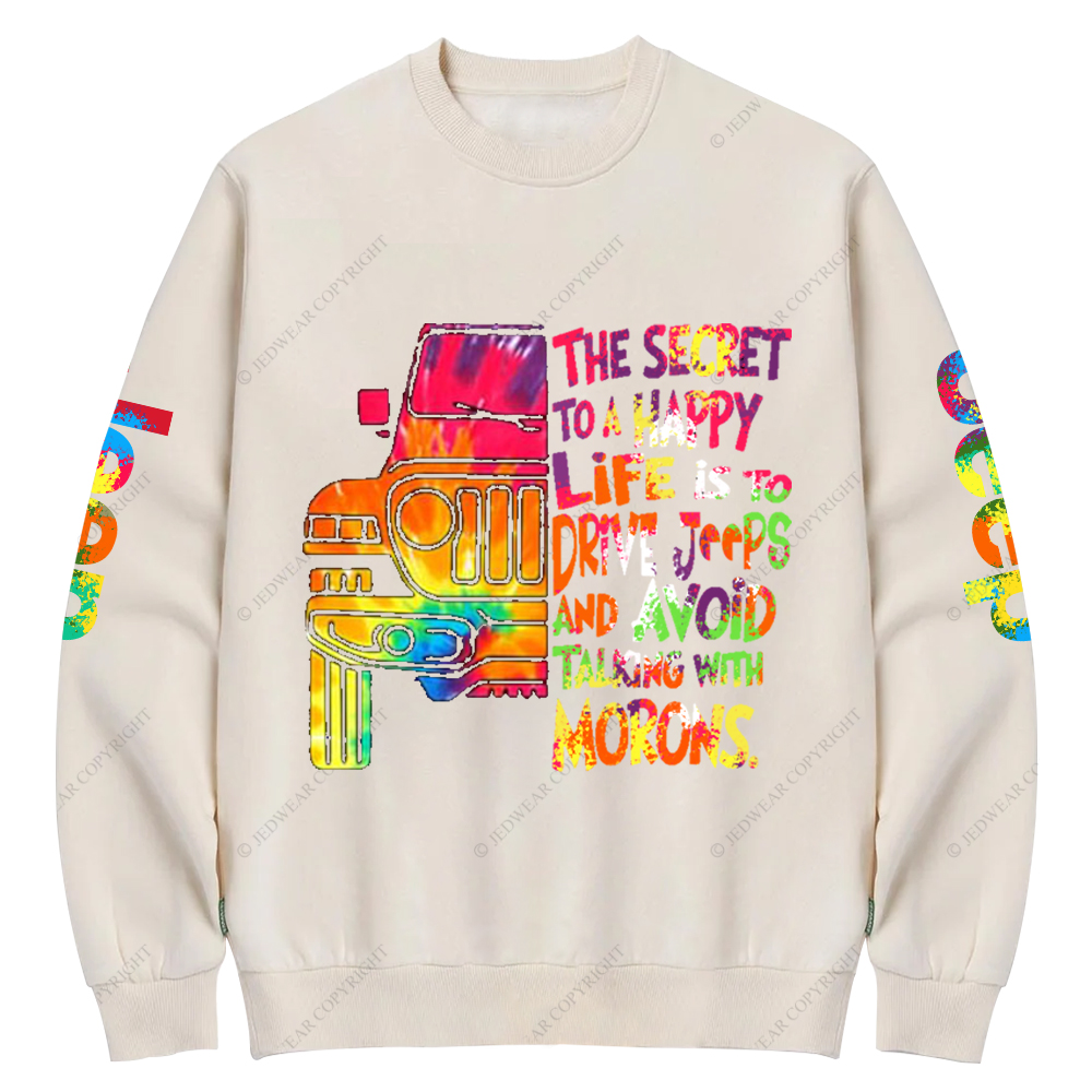 The Secret To A Happy Life Is To Drive Colorful Print Jp Crew Neck Sweatshirt