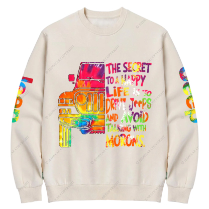 The Secret To A Happy Life Is To Drive Colorful Print Jp Crew Neck Sweatshirt