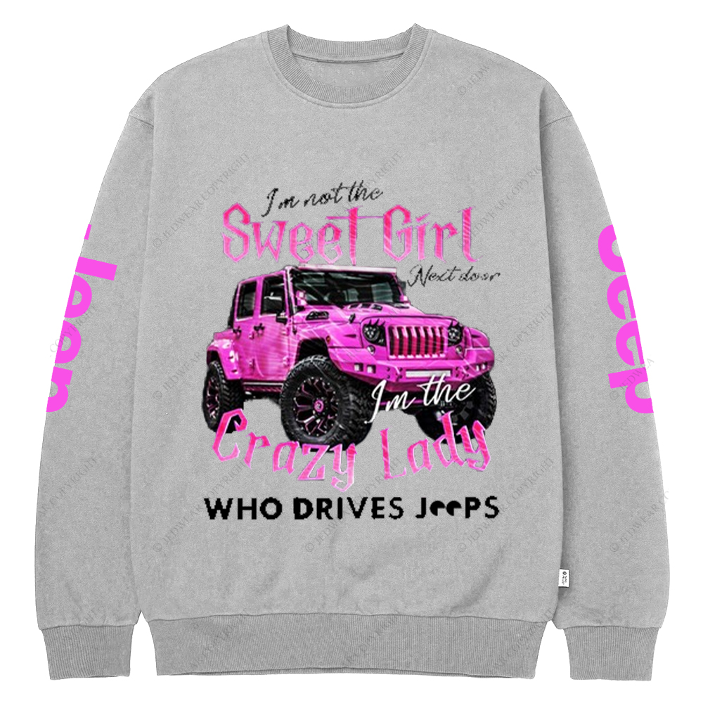 I'm Not The Sweet Girl Next Door Crazy Lady Jp Crew Neck Sweatshirt