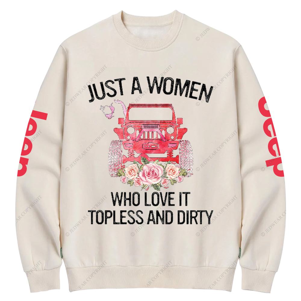 Just A Women Who Love It Topless And Dirty Jp Crew Neck Sweatshirt