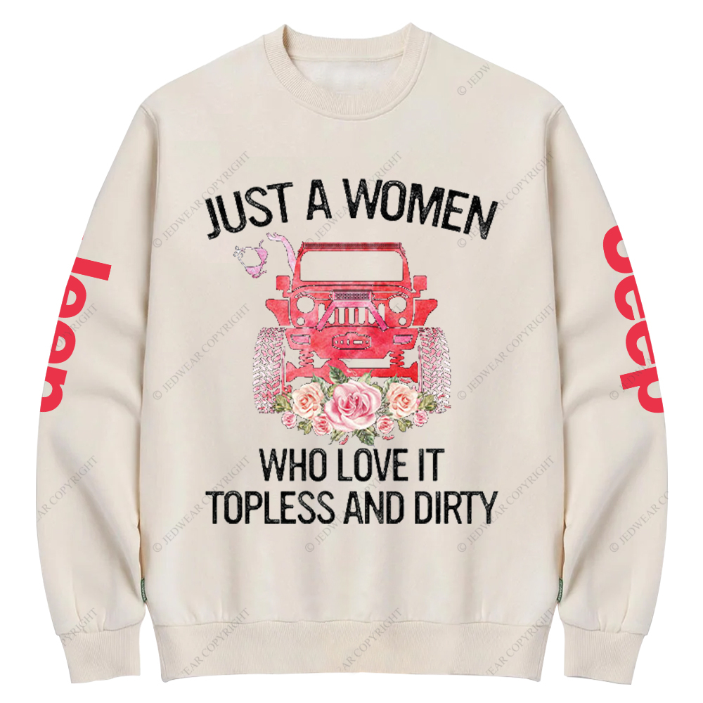 Just A Women Who Love It Topless And Dirty Jp Crew Neck Sweatshirt