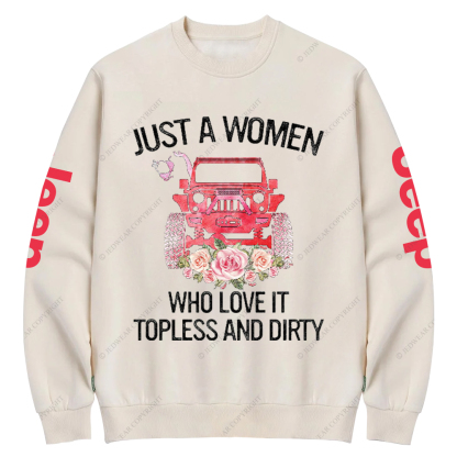 Just A Women Who Love It Topless And Dirty Jp Crew Neck Sweatshirt