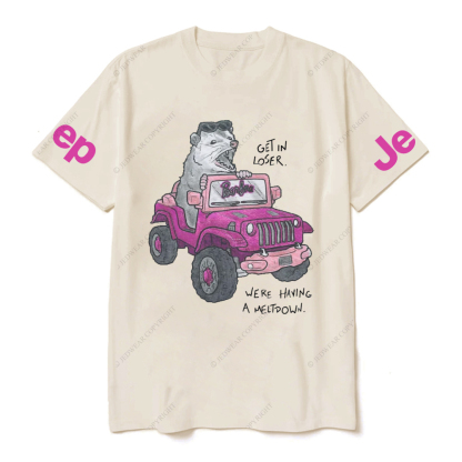 Get In Loser  Were Having A Meltdoww The Mouse Is Driving JP T-Shirt