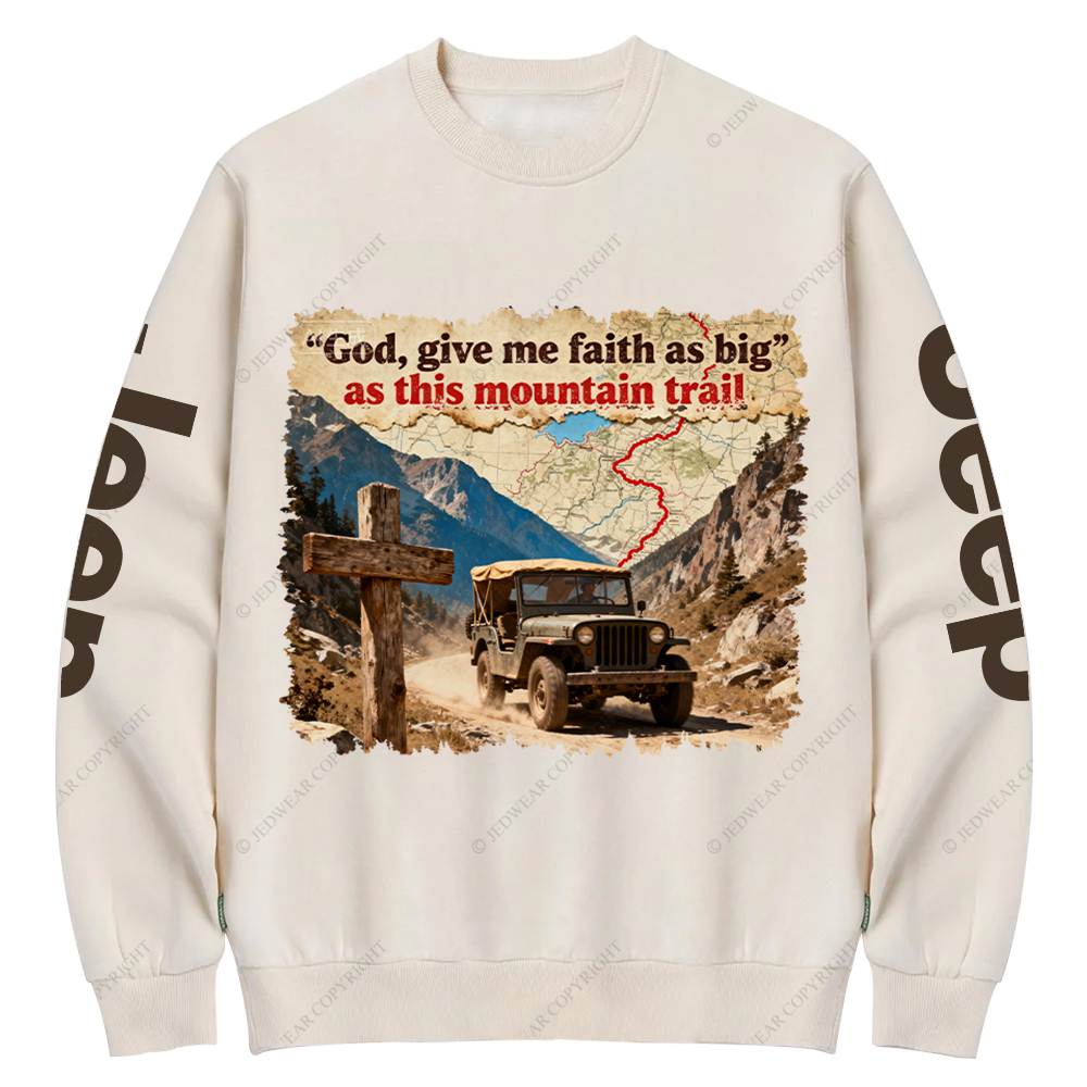God Give Me Faith As Big As This Mountain Trail Jesus Jp Crew Neck Sweatshirt