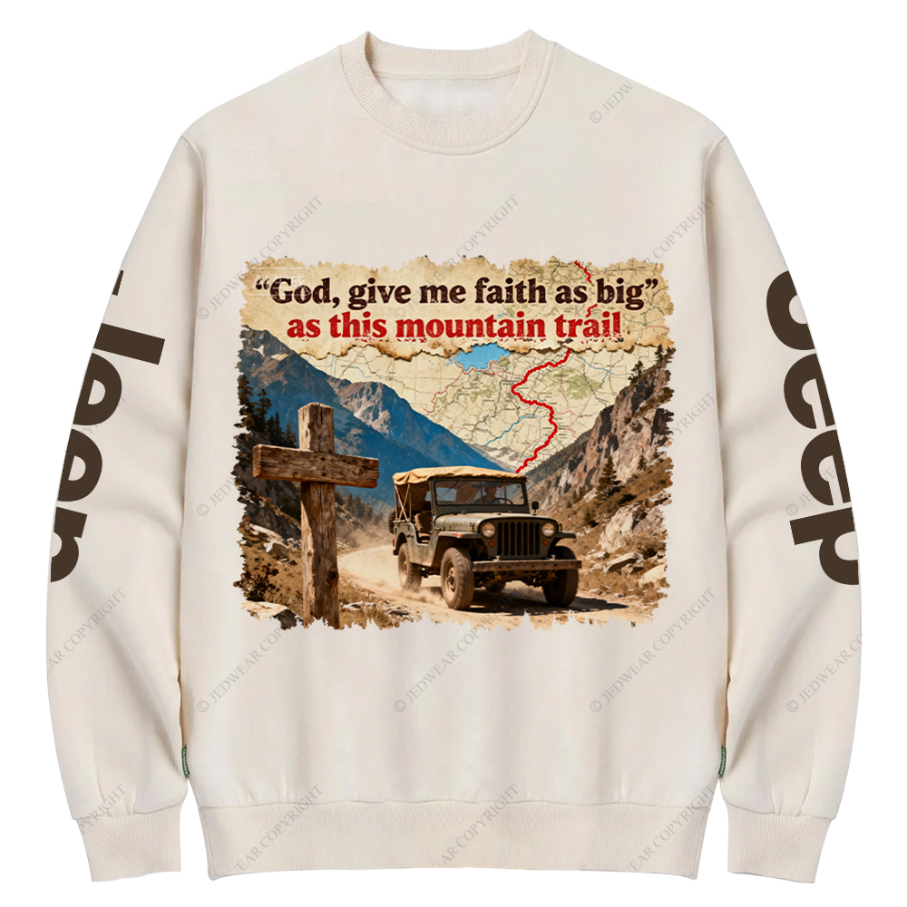 God Give Me Faith As Big As This Mountain Trail Jesus Jp Crew Neck Sweatshirt