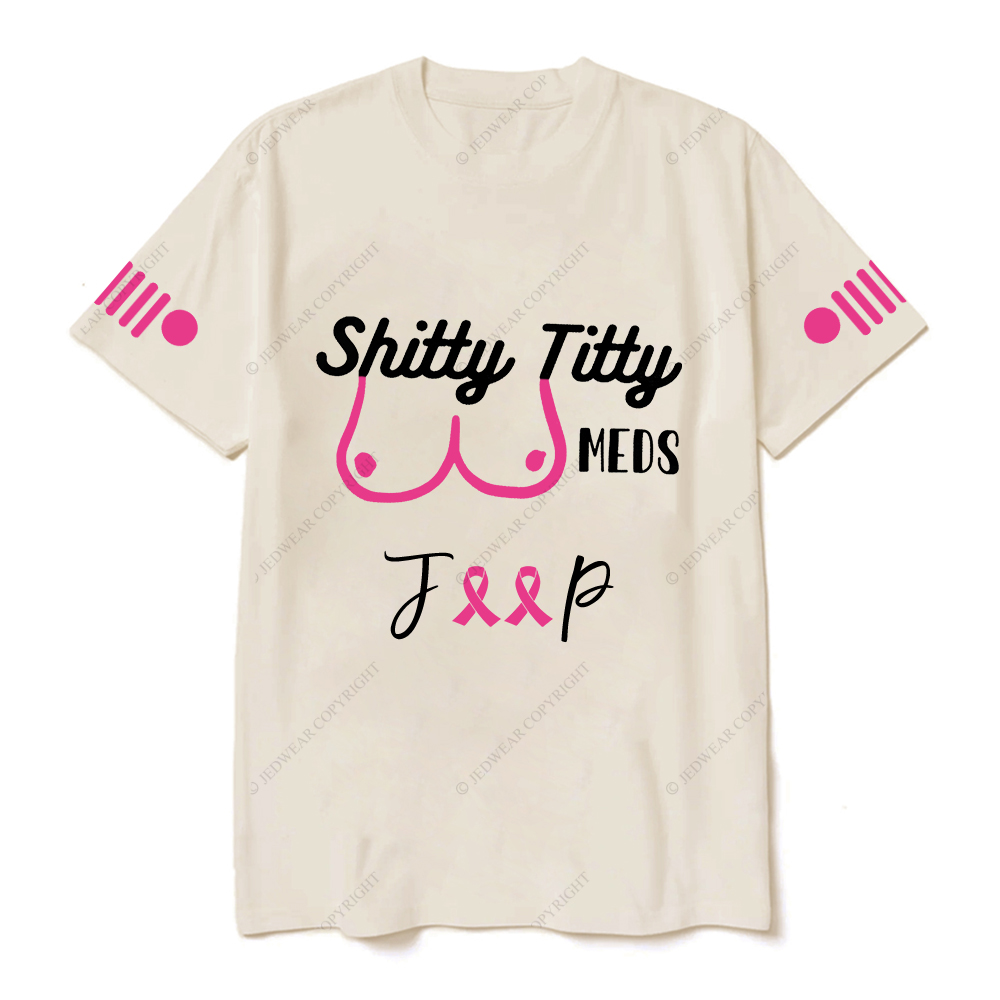 Breast Cancer Shitty Titty Meds Jp T-Shirt