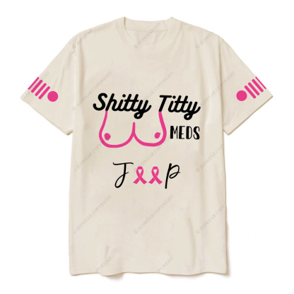 Breast Cancer Shitty Titty Meds Jp T-Shirt
