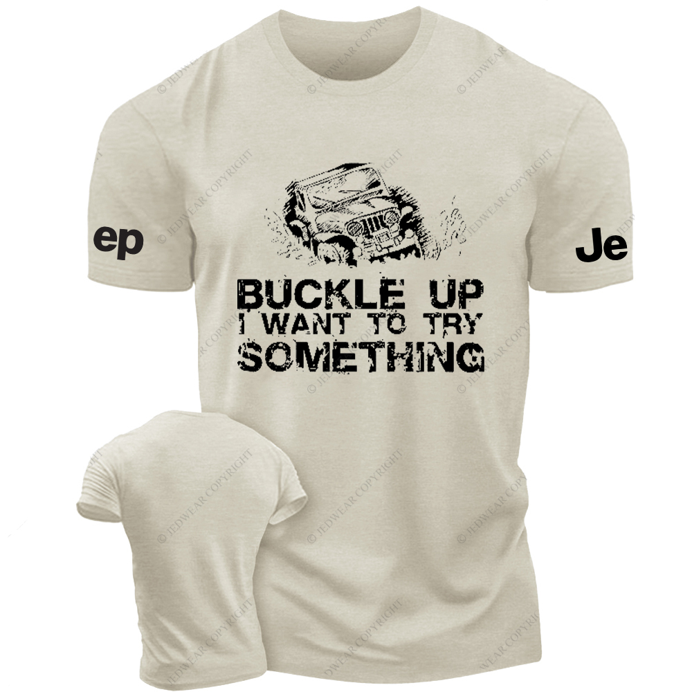Buckle Up I Want To Try Something  Jp T-Shirt