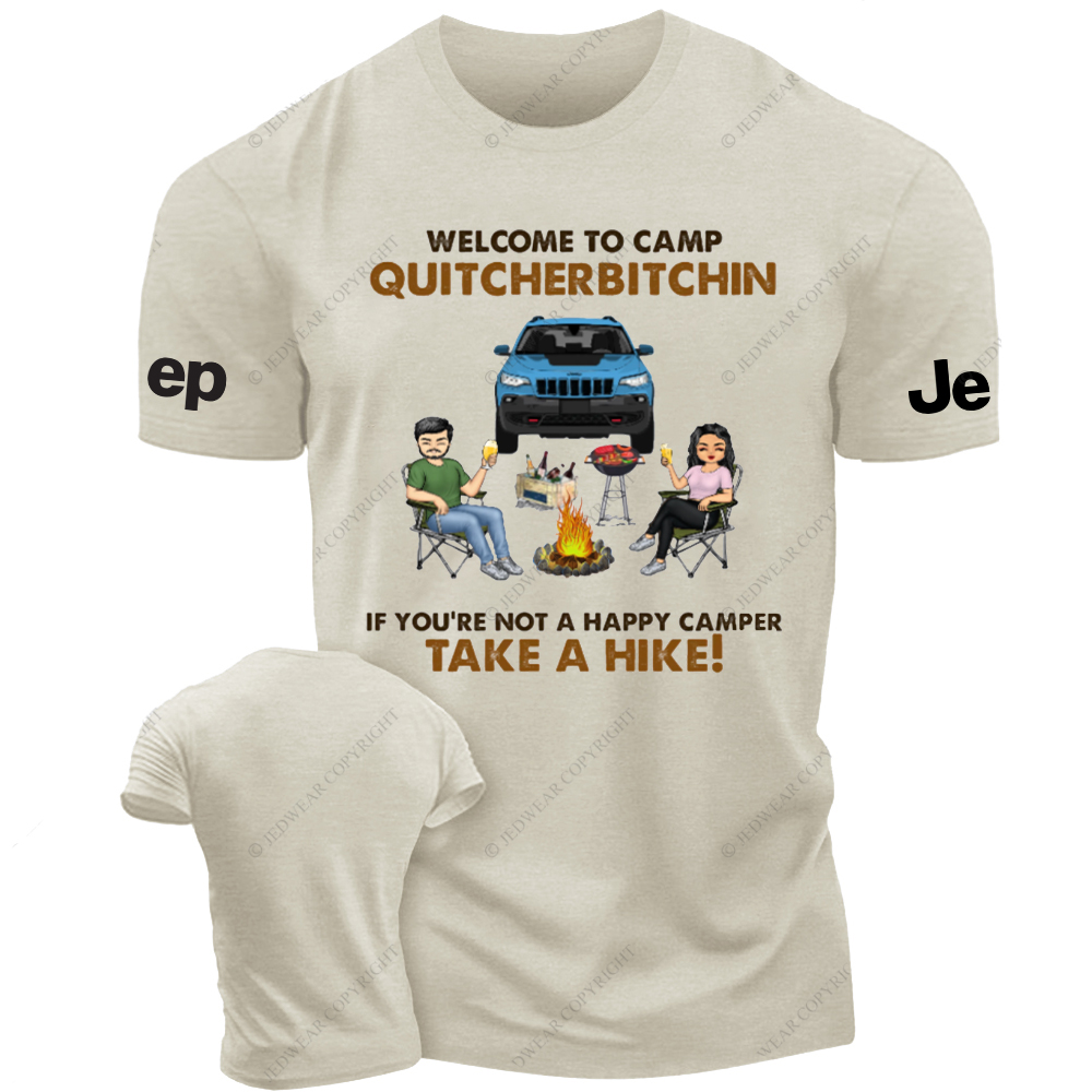 Welcome To Camp Quitcherbitchin If You're Not A Happy Camper Take A Hike  Jp T-shirt