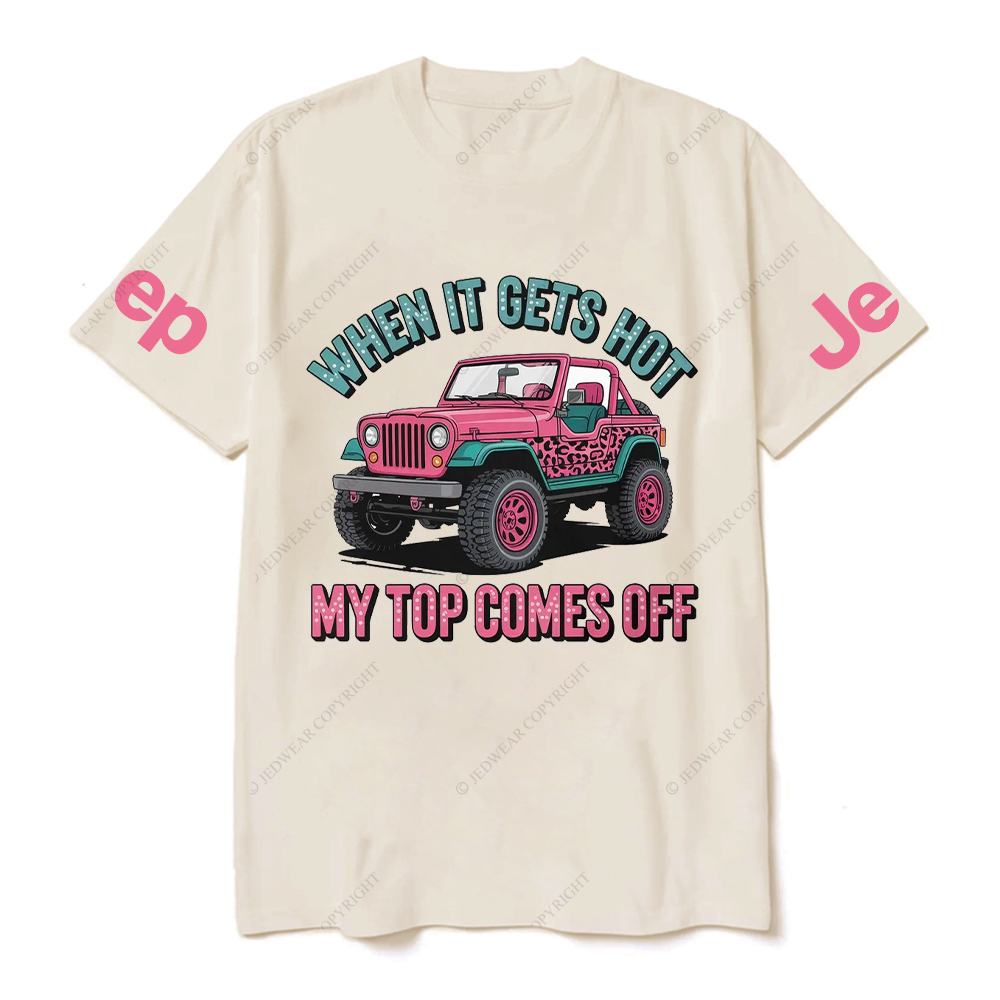 When It Gets Hot My Top Comes Off Jp T-Shirt