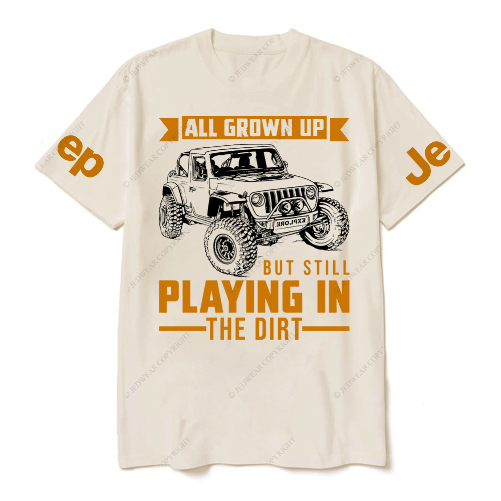 All Grown Up But Still Playing In The Dirt Jp T-Shirt