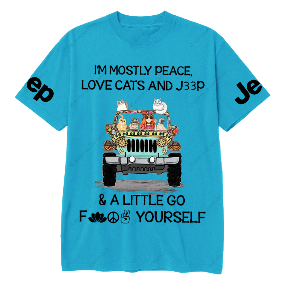I’m Mostly Peace Love Cats And Car And A Little Go Fuck Yourself Jp T-Shirt