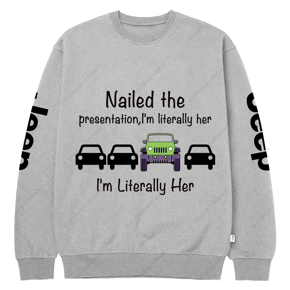 Nailed The Presentation I’m Literally Her Jp Crew Neck Sweatshirt