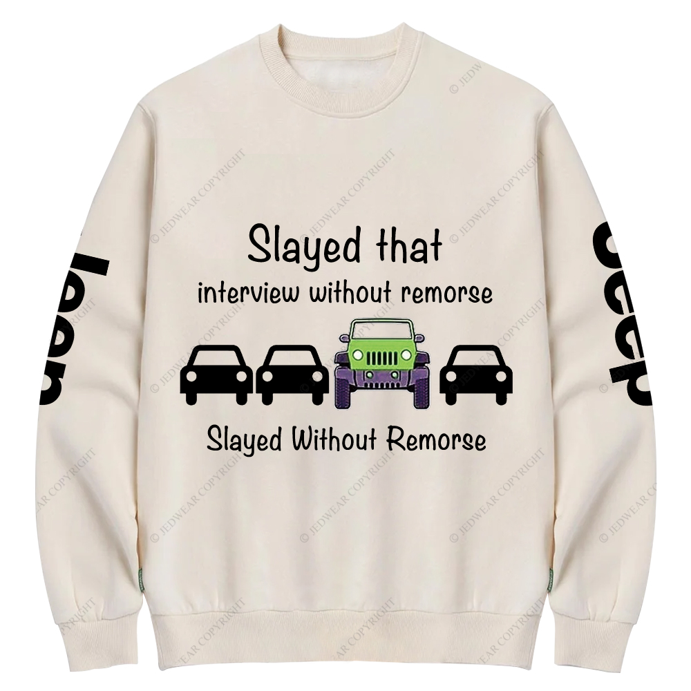 Slayed That Interview Without Remorse Jp Crew Neck Sweatshirt