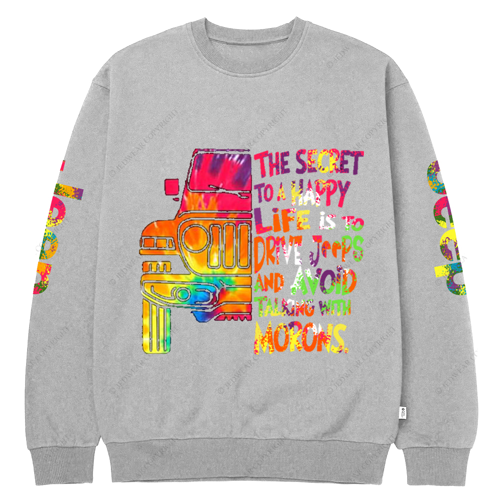 The Secret To A Happy Life Is To Drive Colorful Print Jp Crew Neck Sweatshirt