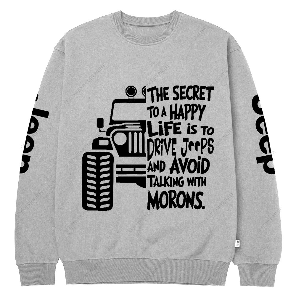 The Secret To A Happy Life Is To Drive Jp Crew Neck Sweatshirt