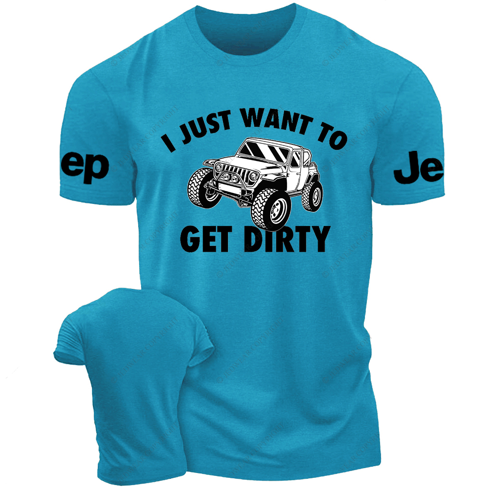 I Just Want To Get Dirty Jp T-Shirt