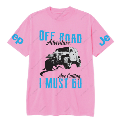 Off-Road  Adventure Are Calling I Must Go Vehicle JP T-Shirt