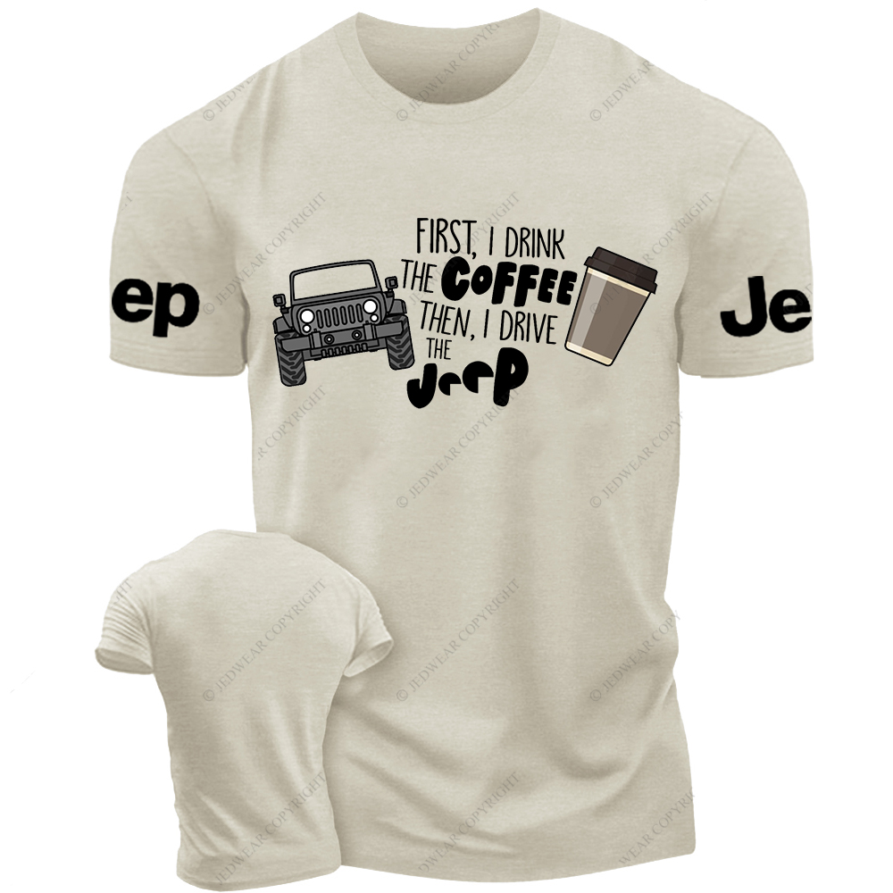 First I Drink The Coffee Then I Drive A Car Jp T-Shirt 