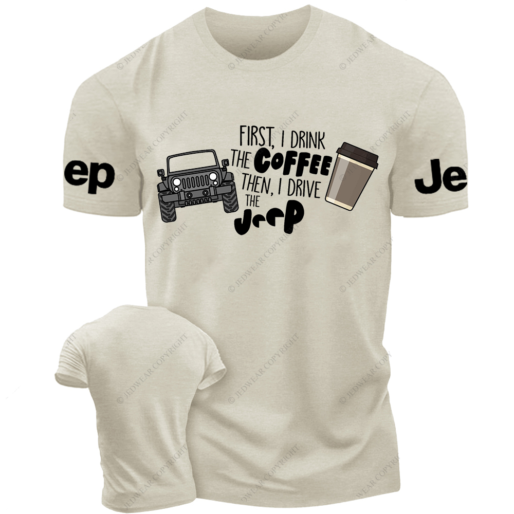 First I Drink The Coffee Then I Drive A Car Jp T-Shirt 