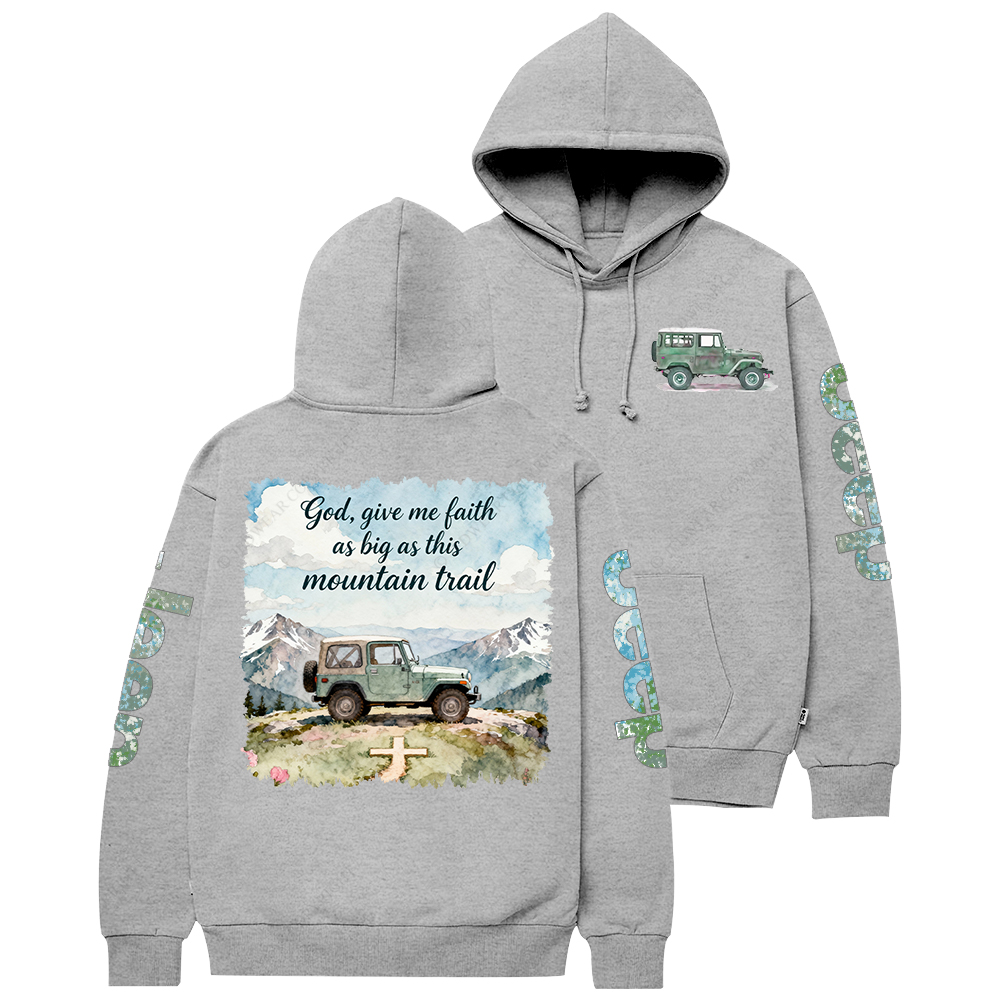 God Give Me Faith As Big As This Mountain Trail Jp Casual Hoodie