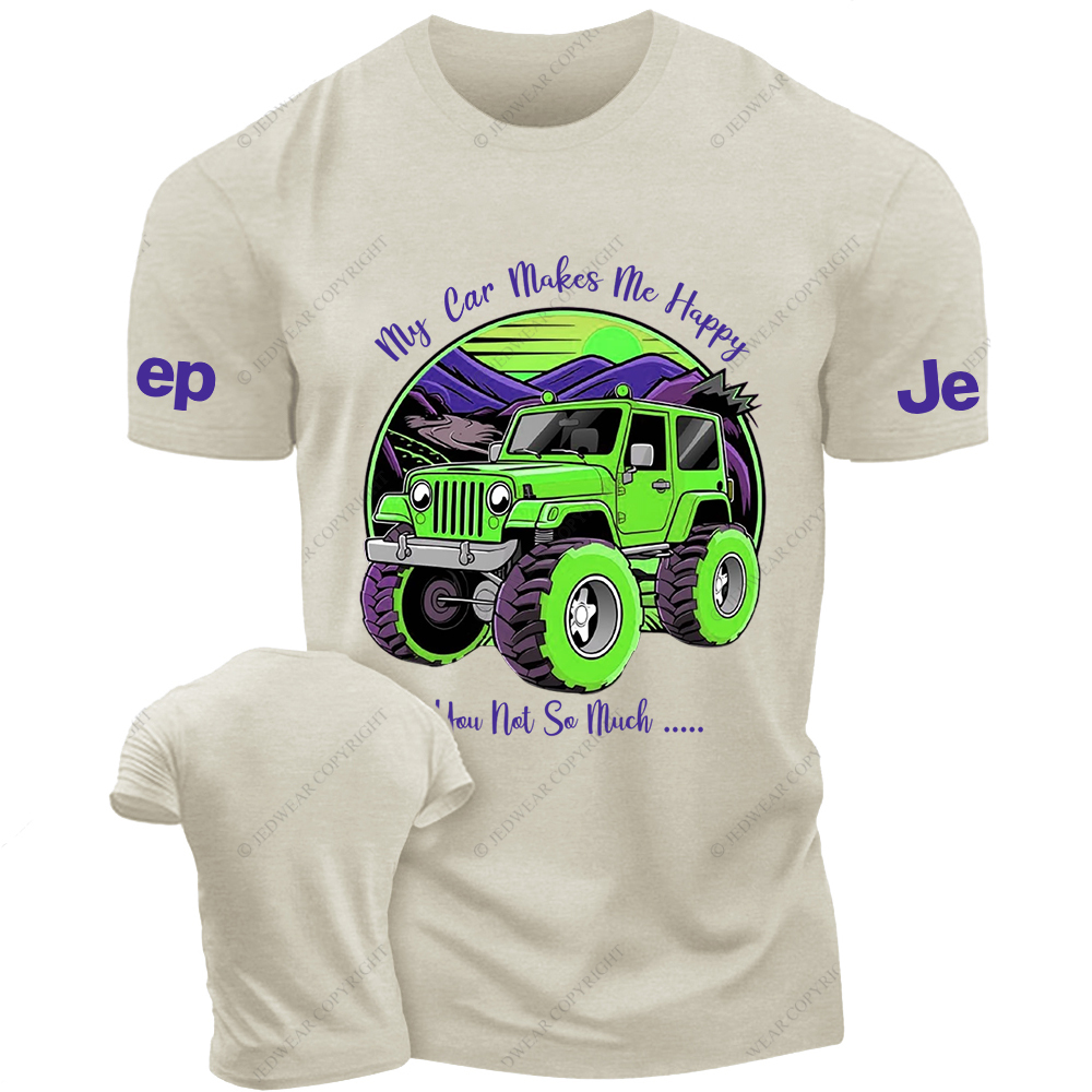 My Car Makes Me Happy You Not So Much Jp T-Shirt