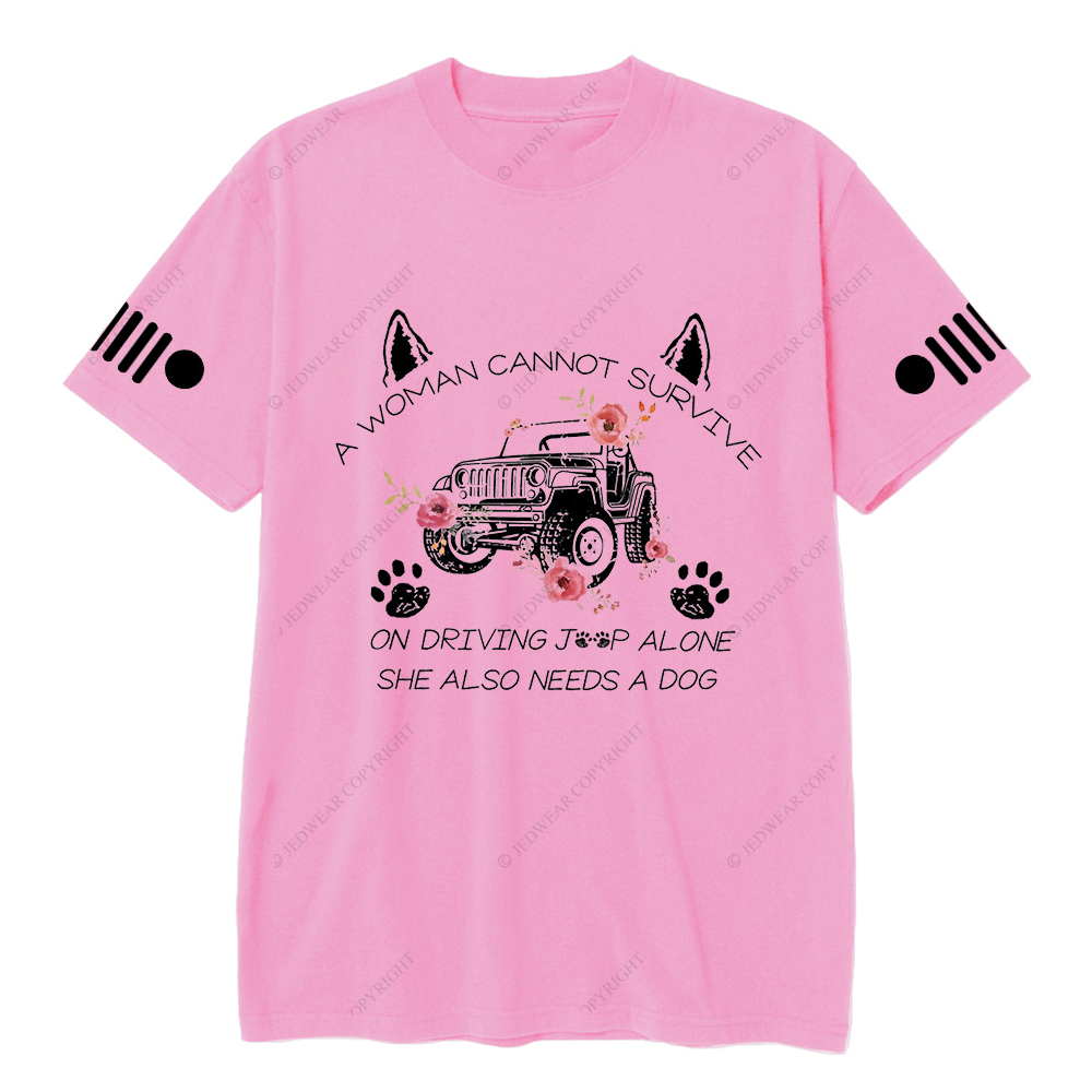 A Woman Cannot Survive On Driving Jp Alone She Also Needs A Dog Jp T-Shirt