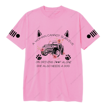 A Woman Cannot Survive On Driving Jp Alone She Also Needs A Dog Jp T-Shirt