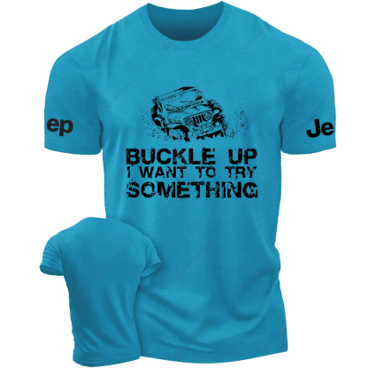 Buckle Up I Want To Try Something  Jp T-Shirt