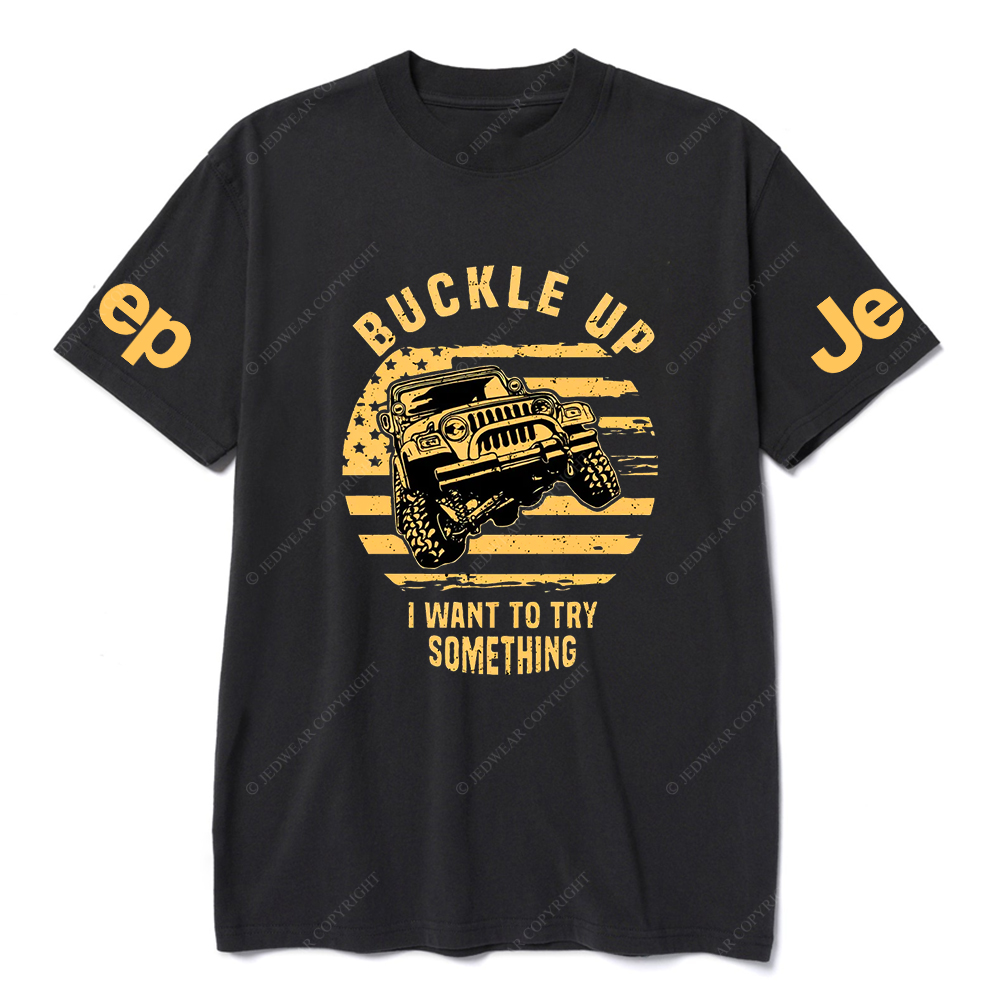 American Flag Buckle Up I Want To Try Something JP T-Shirt