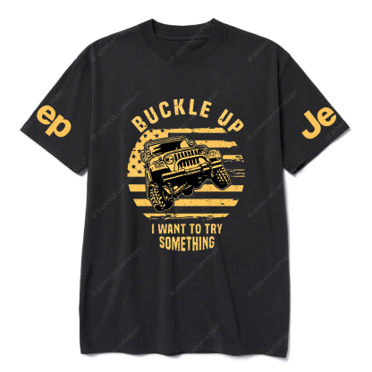 American Flag Buckle Up I Want To Try Something JP T-Shirt