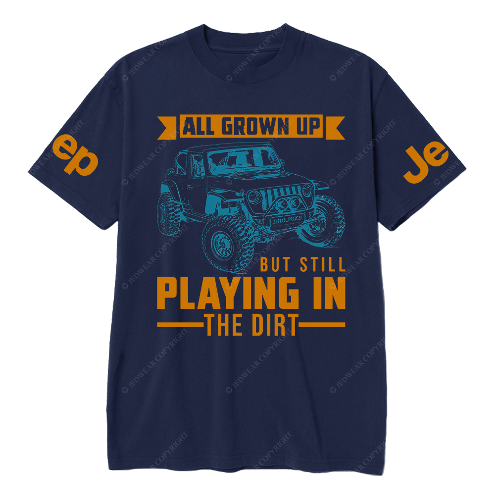 All Grown Up But Still Playing In The Dirt Jp T-Shirt