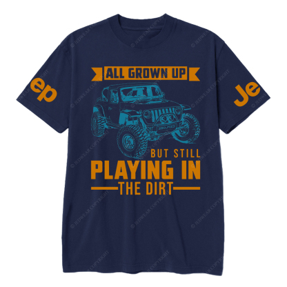 All Grown Up But Still Playing In The Dirt Jp T-Shirt
