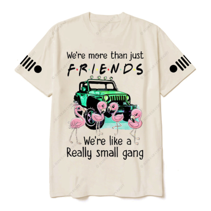 We’re More Than Just Friends We’re Like A Really Small Gang Jp T-Shirt