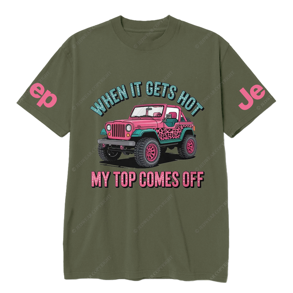 When It Gets Hot My Top Comes Off Jp T-Shirt