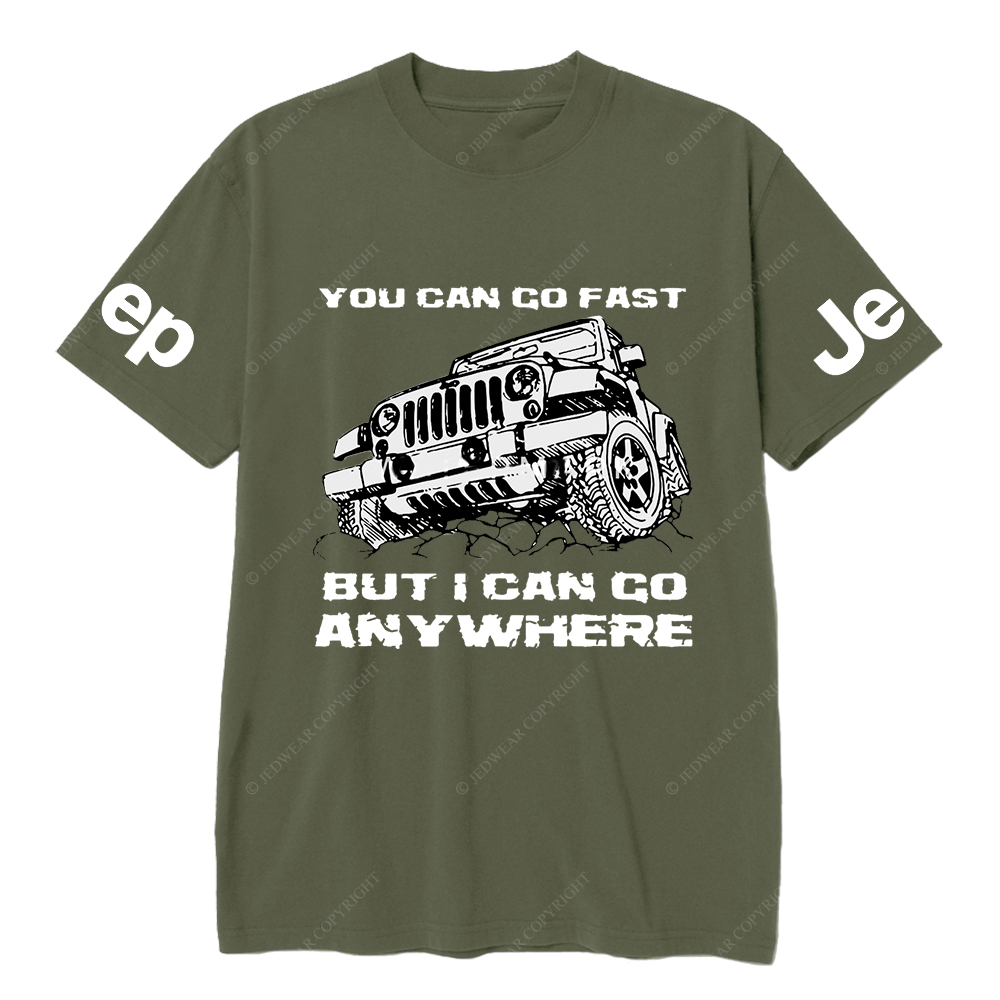You Can Go Fast But I Can Go Anywhere Hand Painted JP T-Shirt
