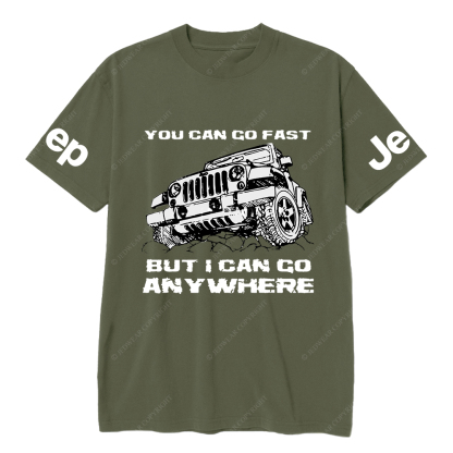 You Can Go Fast But I Can Go Anywhere Hand Painted JP T-Shirt