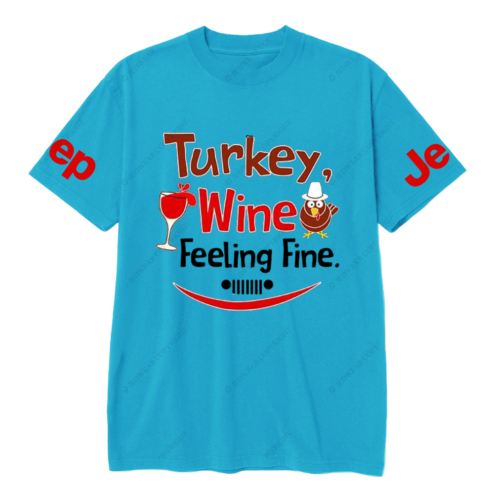 Turkey Wine Feeling Fine Thanksgiving Day Jp T-Shirt
