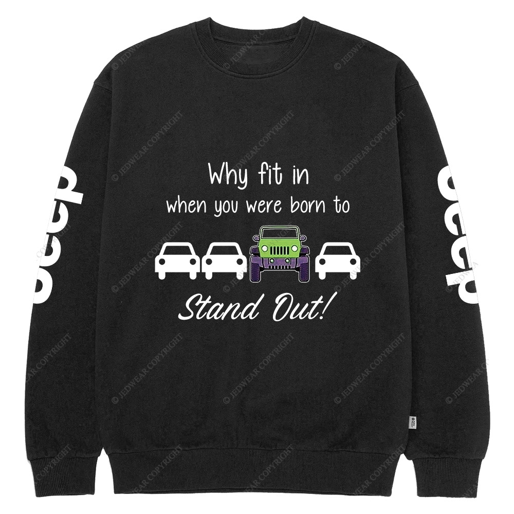 Green Why Fit In When You Were Born To Stand Out Jp Crew Neck Sweatshirt