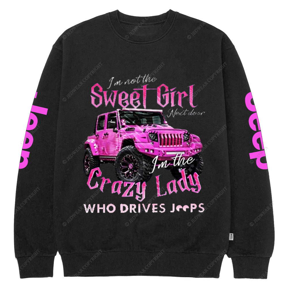 I'm Not The Sweet Girl Next Door Crazy Lady Jp Crew Neck Sweatshirt