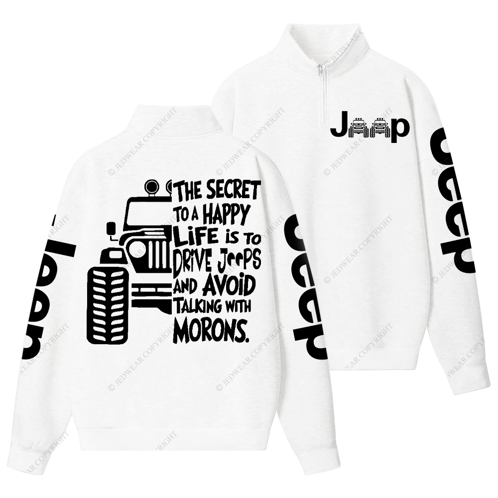 The Secret To A Happy Life Is To Drive Jp Half-Zip Jacket Sweatshirt