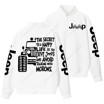 The Secret To A Happy Life Is To Drive Jp Half-Zip Jacket Sweatshirt
