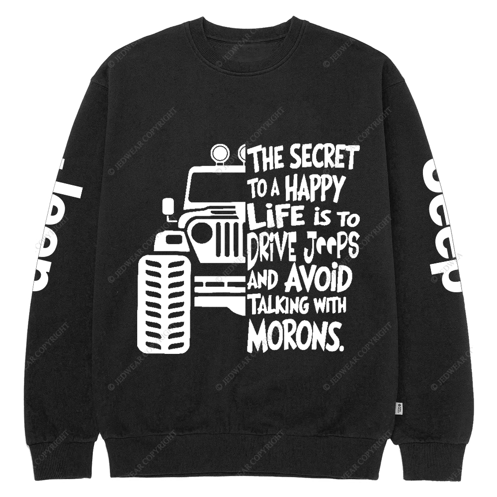 The Secret To A Happy Life Is To Drive Jp Crew Neck Sweatshirt