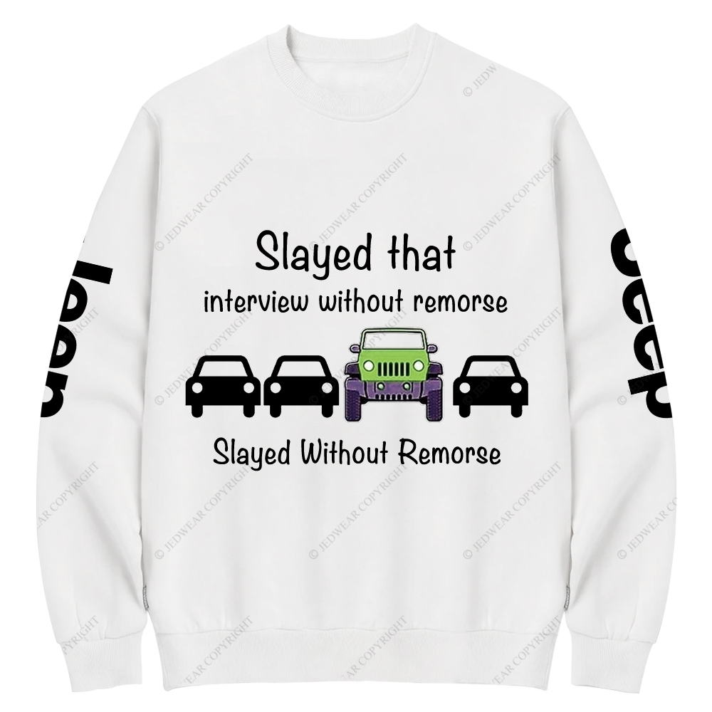 Slayed That Interview Without Remorse Jp Crew Neck Sweatshirt
