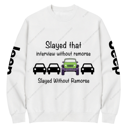 Slayed That Interview Without Remorse Jp Crew Neck Sweatshirt