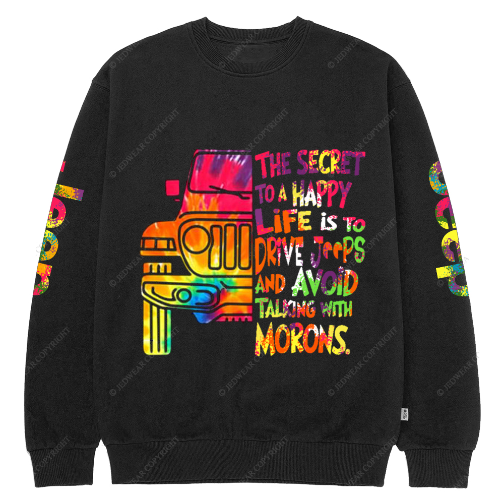 The Secret To A Happy Life Is To Drive Colorful Print Jp Crew Neck Sweatshirt